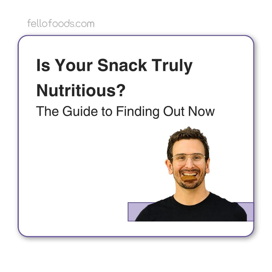 Is Your Snack Truly Nutritious: The Guide to Finding Out Now
